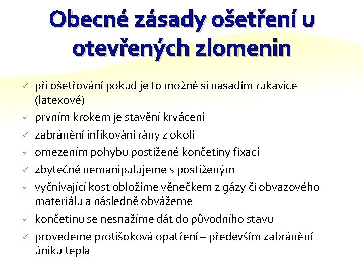 Obecné zásady ošetření u otevřených zlomenin ü ü ü ü při ošetřování pokud je