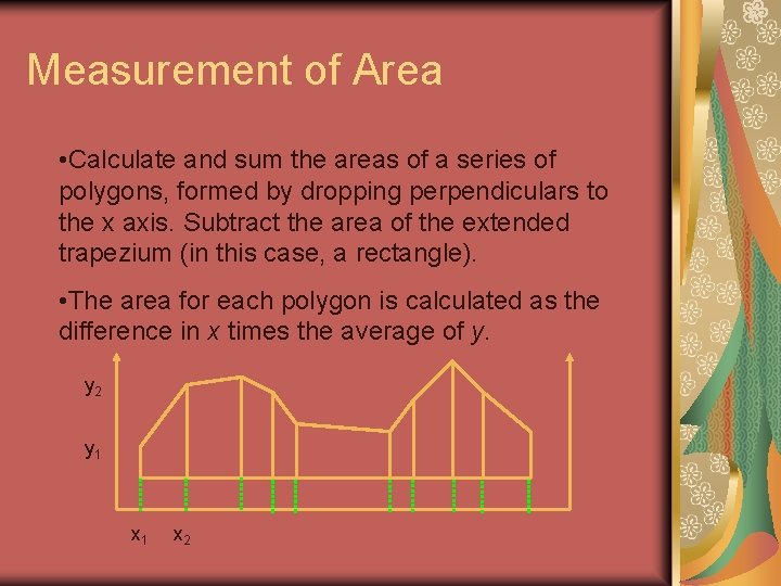 Measurement of Area • Calculate and sum the areas of a series of polygons,