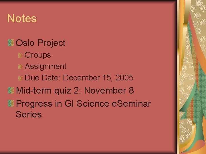 Notes Oslo Project Groups Assignment Due Date: December 15, 2005 Mid-term quiz 2: November