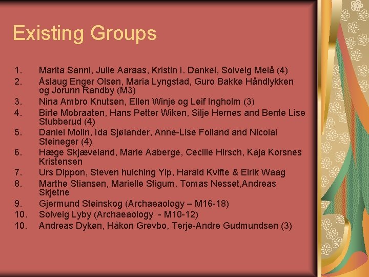 Existing Groups 1. 2. 3. 4. 5. 6. 7. 8. 9. 10. Marita Sanni,