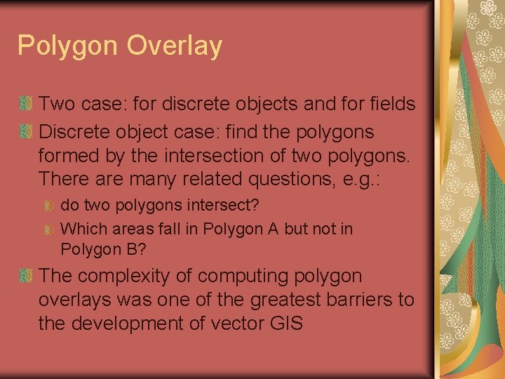 Polygon Overlay Two case: for discrete objects and for fields Discrete object case: find