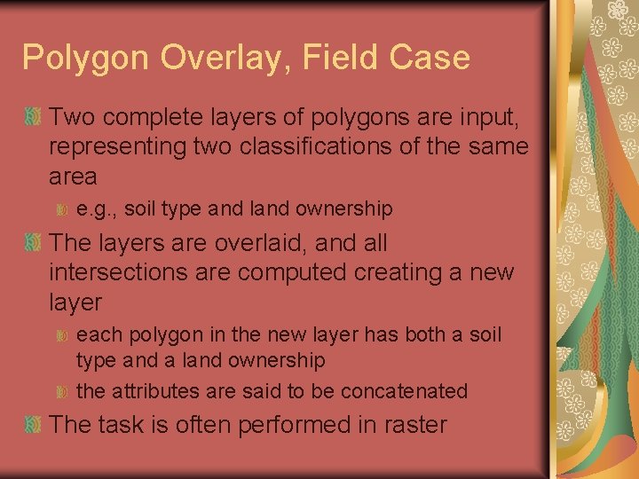 Polygon Overlay, Field Case Two complete layers of polygons are input, representing two classifications