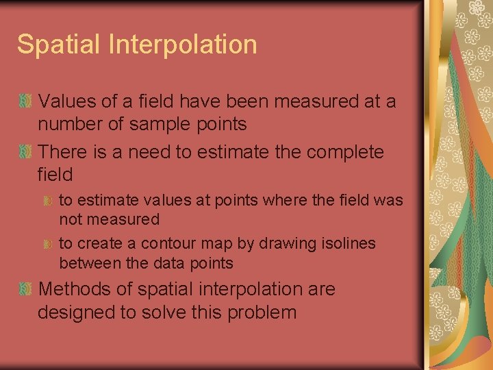 Spatial Interpolation Values of a field have been measured at a number of sample