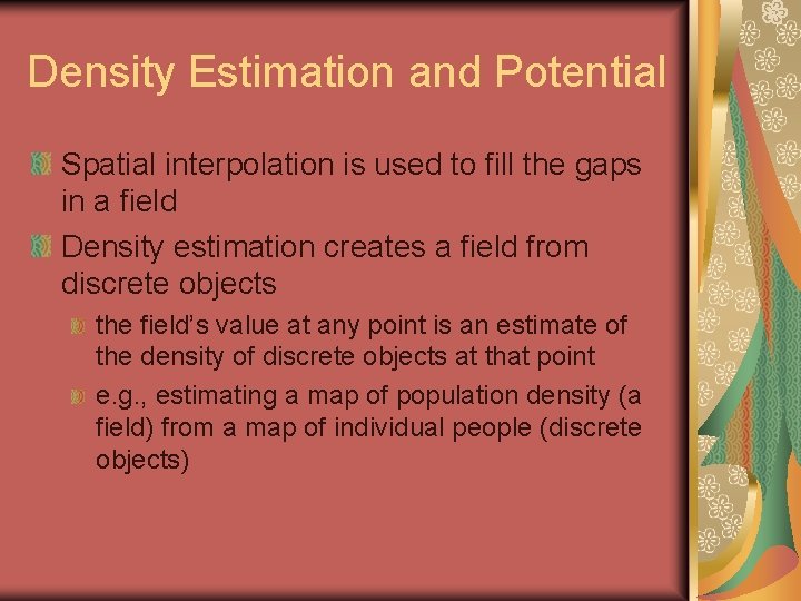 Density Estimation and Potential Spatial interpolation is used to fill the gaps in a