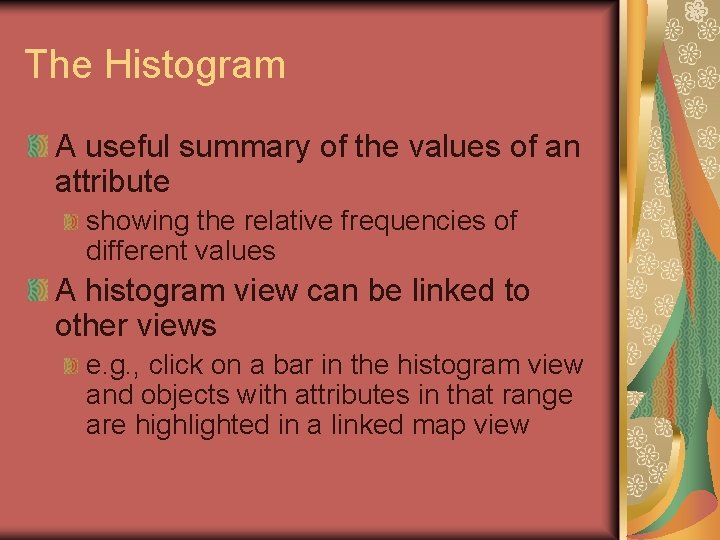 The Histogram A useful summary of the values of an attribute showing the relative