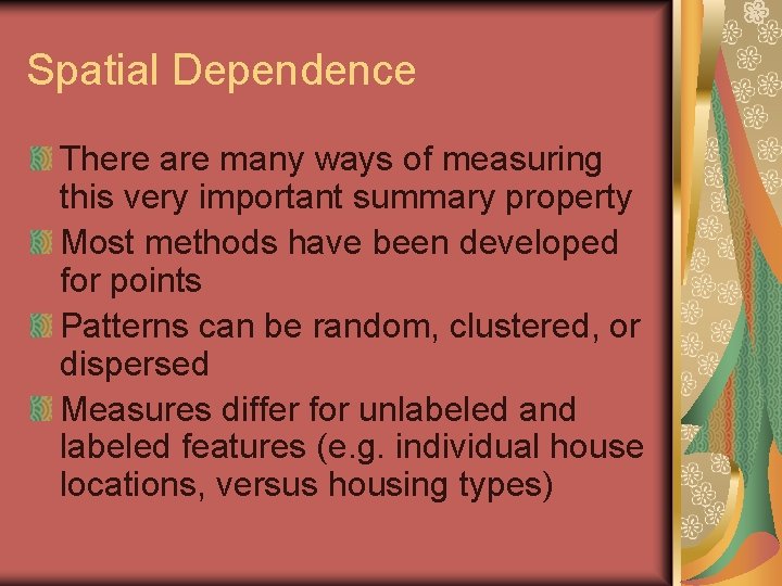 Spatial Dependence There are many ways of measuring this very important summary property Most