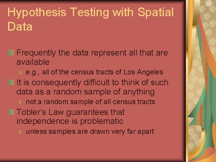 Hypothesis Testing with Spatial Data Frequently the data represent all that are available e.