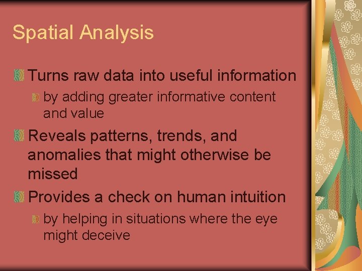 Spatial Analysis Turns raw data into useful information by adding greater informative content and