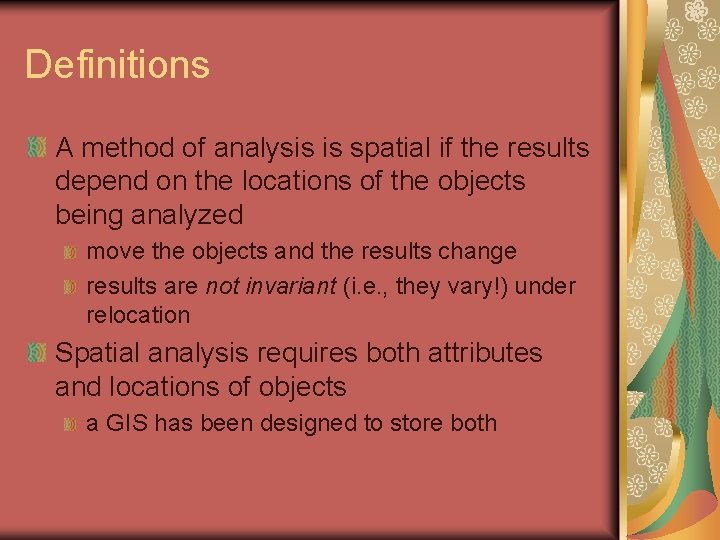 Definitions A method of analysis is spatial if the results depend on the locations