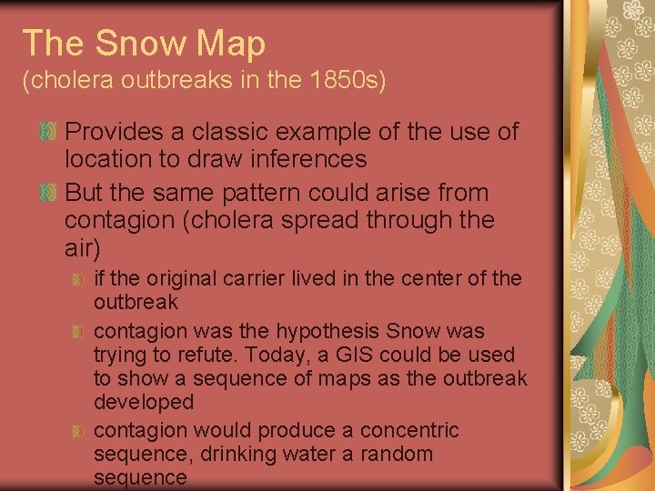 The Snow Map (cholera outbreaks in the 1850 s) Provides a classic example of