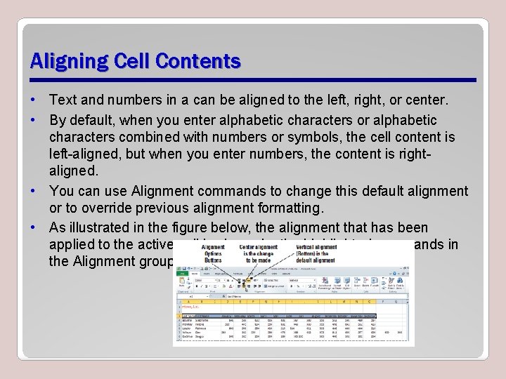 Aligning Cell Contents • Text and numbers in a can be aligned to the