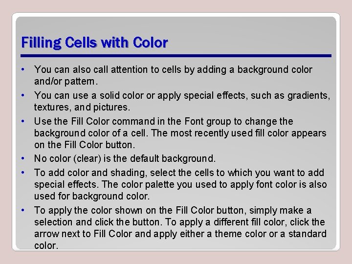 Filling Cells with Color • You can also call attention to cells by adding