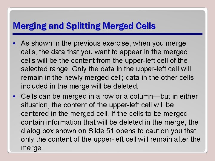 Merging and Splitting Merged Cells • As shown in the previous exercise, when you