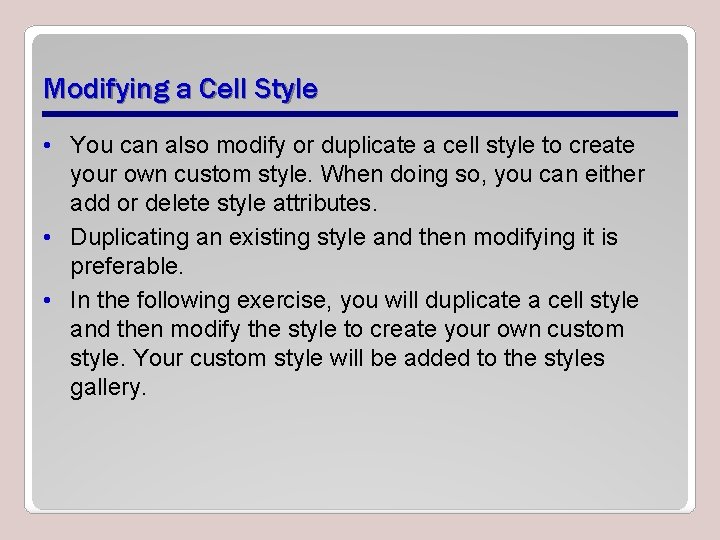 Modifying a Cell Style • You can also modify or duplicate a cell style