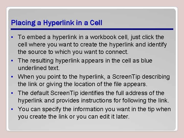 Placing a Hyperlink in a Cell • To embed a hyperlink in a workbook