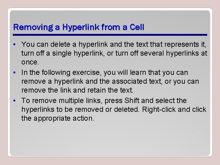 Removing a Hyperlink from a Cell • You can delete a hyperlink and the