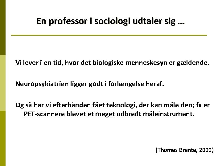 En professor i sociologi udtaler sig … Vi lever i en tid, hvor det