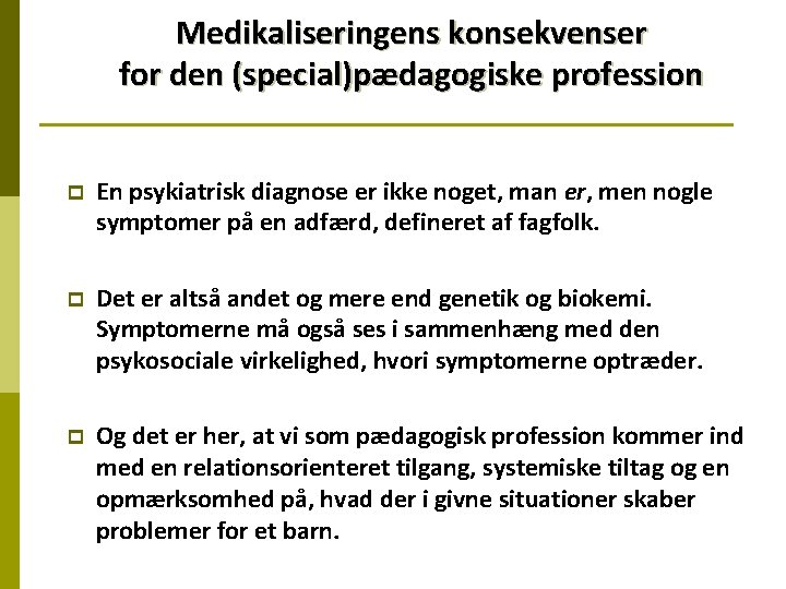 Medikaliseringens konsekvenser for den (special)pædagogiske profession p En psykiatrisk diagnose er ikke noget, man