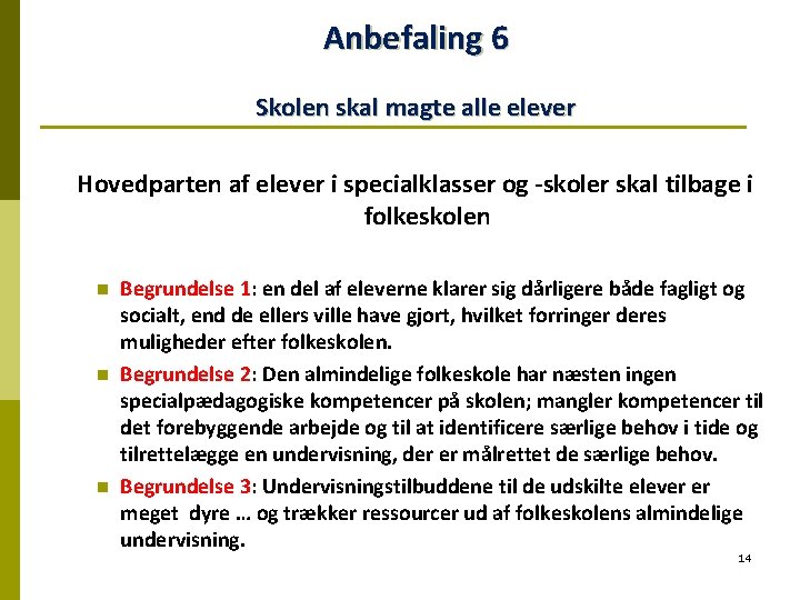 Anbefaling 6 Skolen skal magte alle elever Hovedparten af elever i specialklasser og -skoler