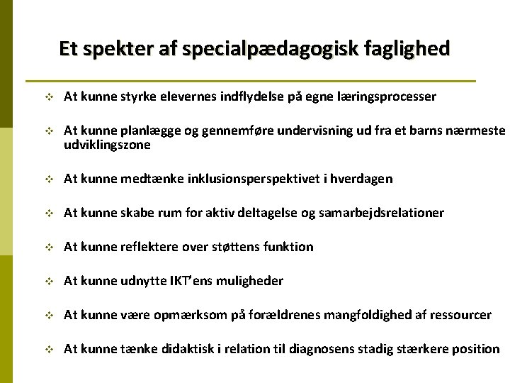 Et spekter af specialpædagogisk faglighed v At kunne styrke elevernes indflydelse på egne læringsprocesser