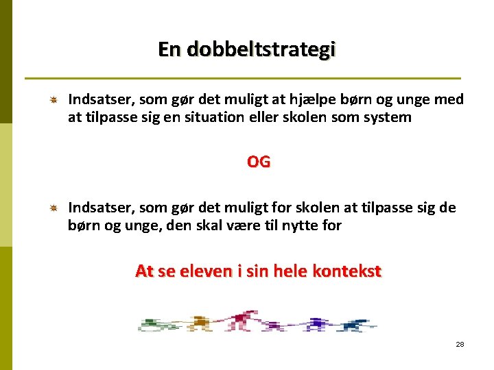 En dobbeltstrategi Indsatser, som gør det muligt at hjælpe børn og unge med at