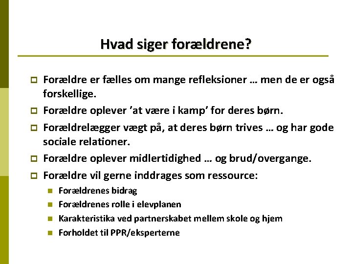 Hvad siger forældrene? p p p Forældre er fælles om mange refleksioner … men