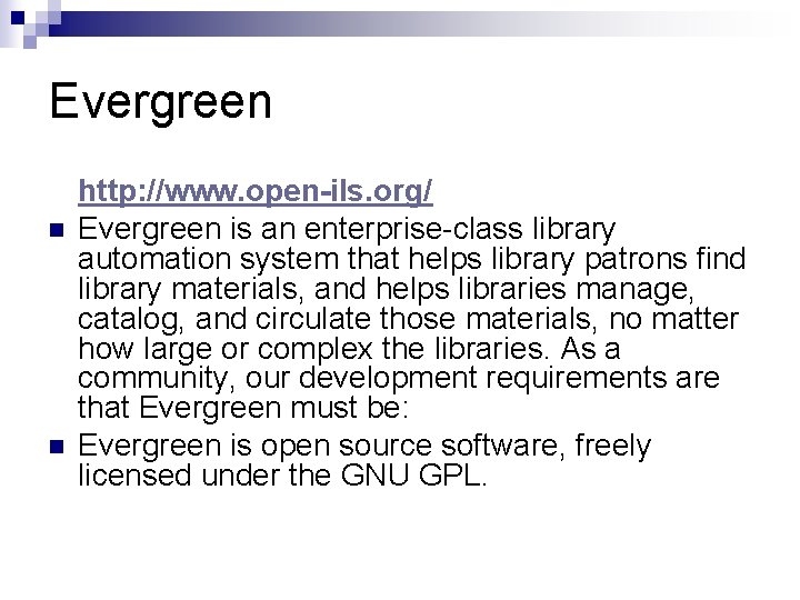 Evergreen n n http: //www. open-ils. org/ Evergreen is an enterprise-class library automation system