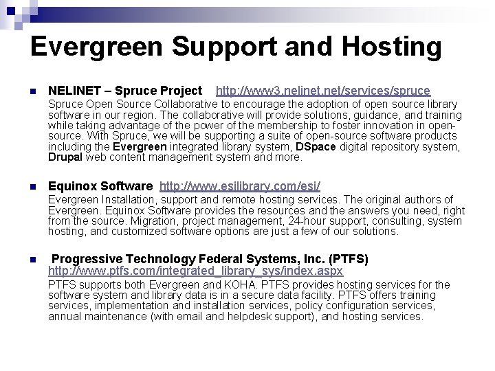 Evergreen Support and Hosting n NELINET – Spruce Project http: //www 3. nelinet. net/services/spruce