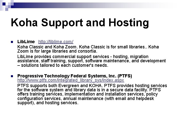Koha Support and Hosting n Lib. Lime http: //liblime. com/ Koha Classic and Koha