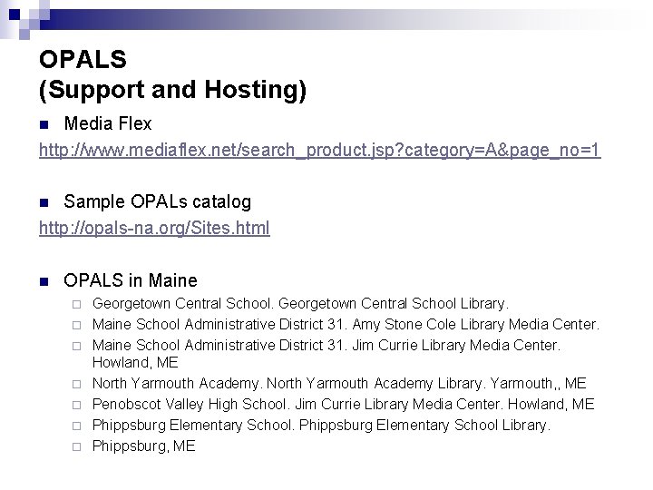 OPALS (Support and Hosting) Media Flex http: //www. mediaflex. net/search_product. jsp? category=A&page_no=1 n Sample