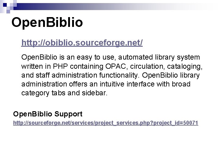 Open. Biblio http: //obiblio. sourceforge. net/ Open. Biblio is an easy to use, automated