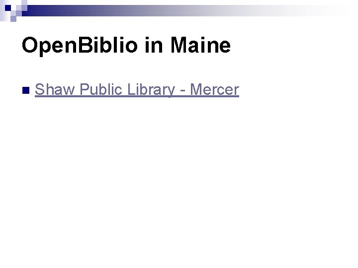 Open. Biblio in Maine n Shaw Public Library - Mercer 