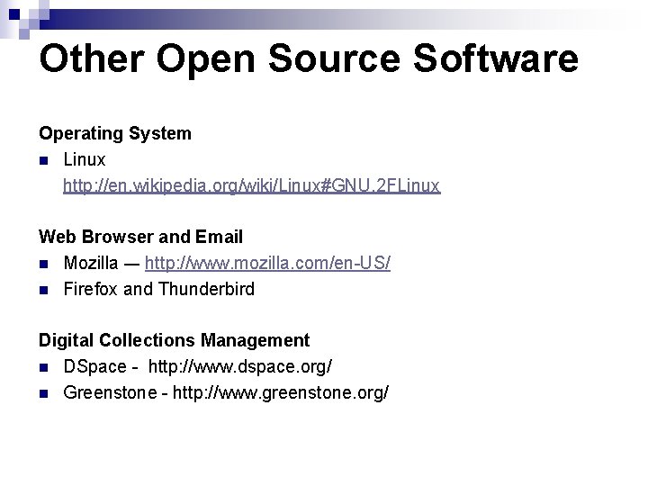 Other Open Source Software Operating System n Linux http: //en. wikipedia. org/wiki/Linux#GNU. 2 FLinux