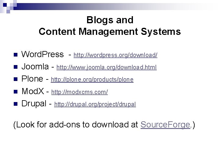 Blogs and Content Management Systems n n n Word. Press - http: //wordpress. org/download/
