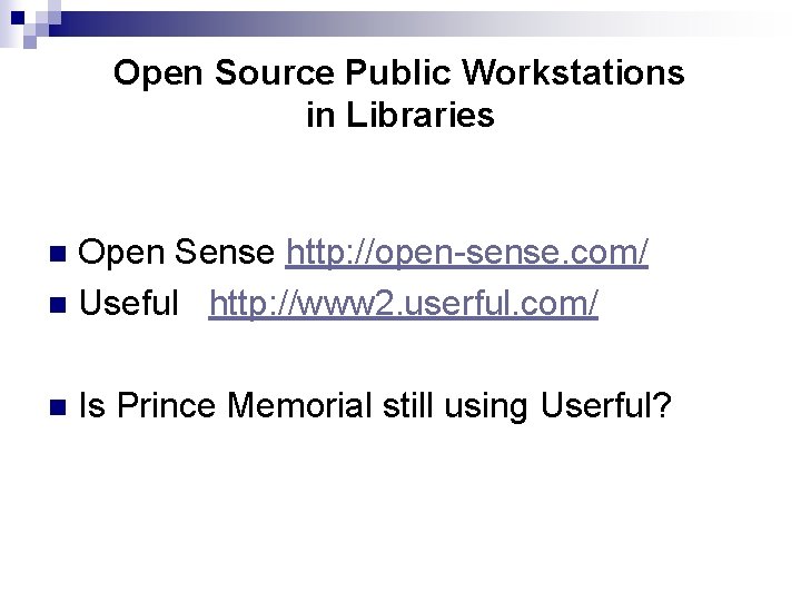 Open Source Public Workstations in Libraries Open Sense http: //open-sense. com/ n Useful http: