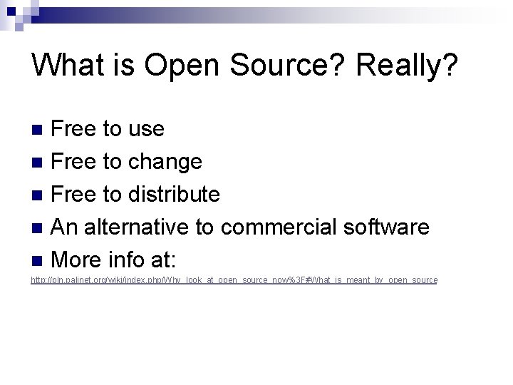 What is Open Source? Really? Free to use n Free to change n Free