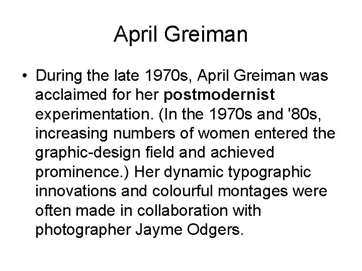 April Greiman • During the late 1970 s, April Greiman was acclaimed for her
