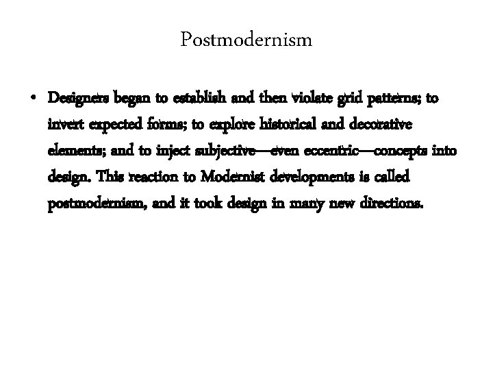 Postmodernism • Designers began to establish and then violate grid patterns; to invert expected