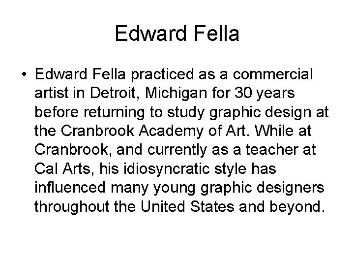 Edward Fella • Edward Fella practiced as a commercial artist in Detroit, Michigan for