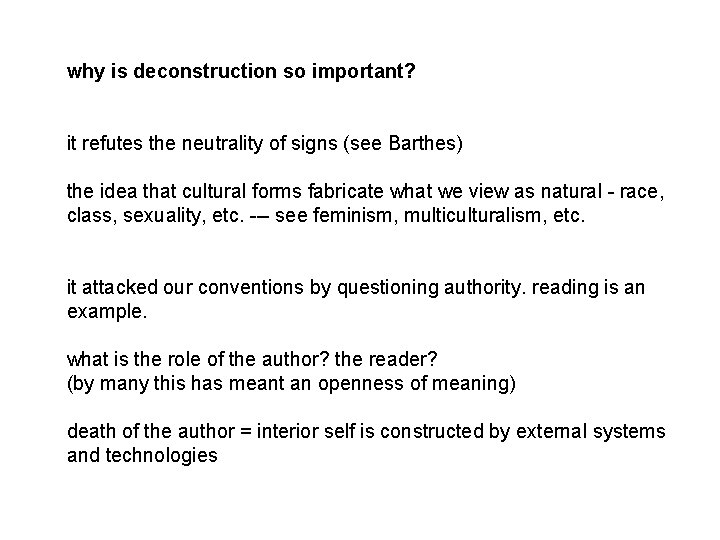 why is deconstruction so important? it refutes the neutrality of signs (see Barthes) the