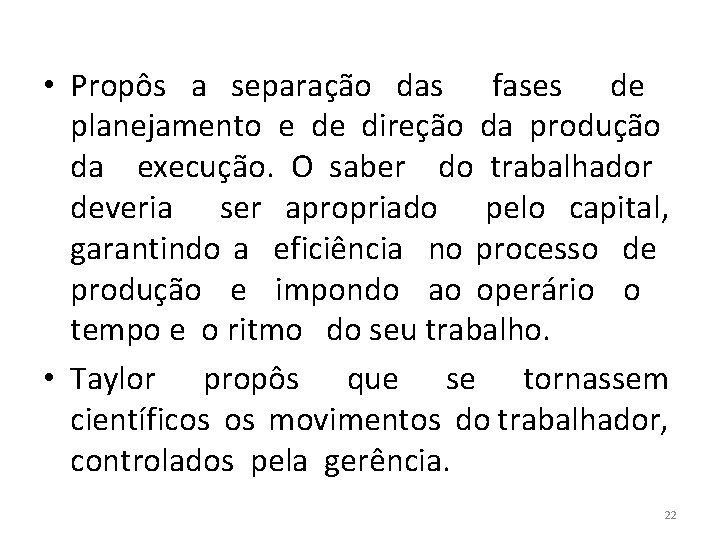  • Propôs a separação das fases de planejamento e de direção da produção