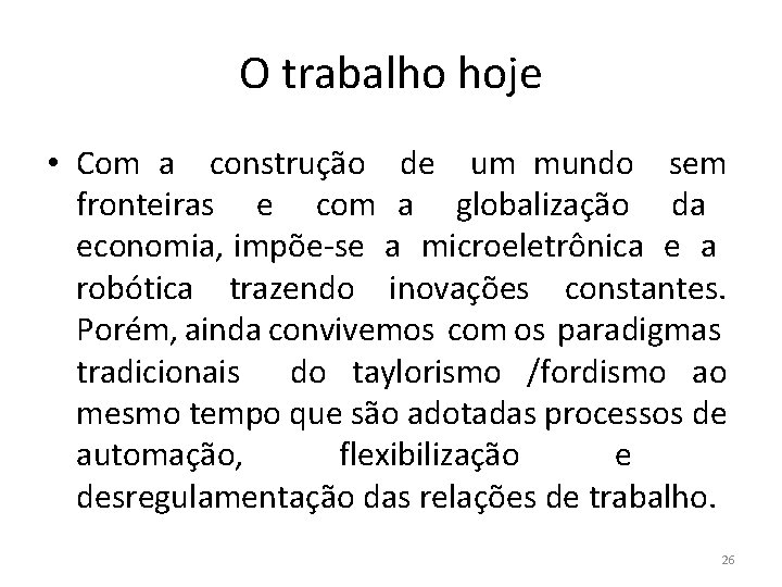 O trabalho hoje • Com a construção de um mundo sem fronteiras e com