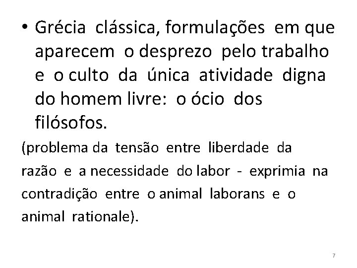  • Grécia clássica, formulações em que aparecem o desprezo pelo trabalho e o