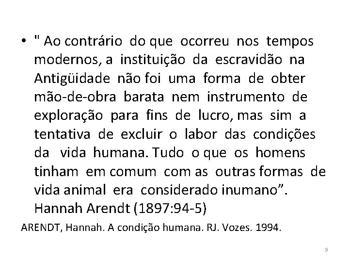  • " Ao contrário do que ocorreu nos tempos modernos, a instituição da