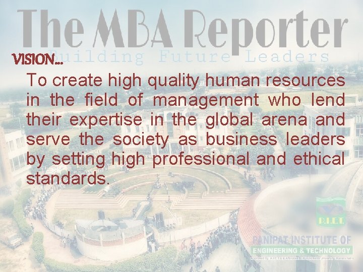  VISION… To create high quality human resources in the field of management who
