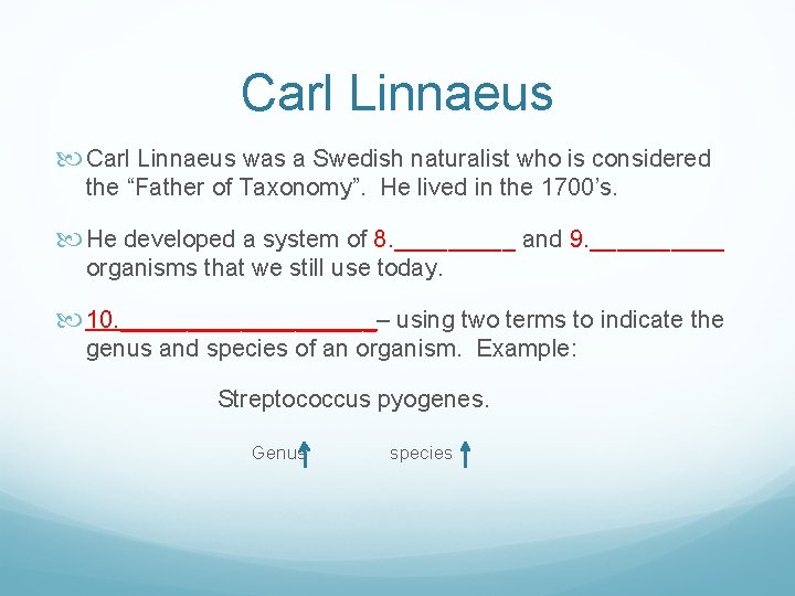 Carl Linnaeus was a Swedish naturalist who is considered the “Father of Taxonomy”. He Carl Linnaeus was a Swedish naturalist who is considered the “Father of Taxonomy”. He