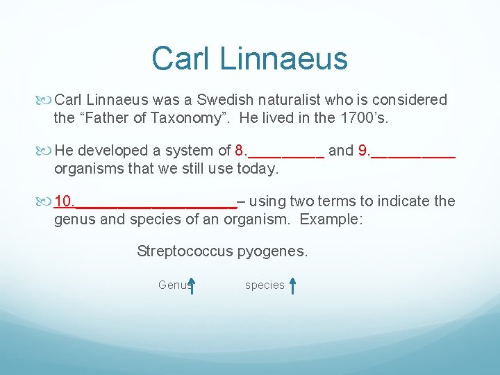 Carl Linnaeus was a Swedish naturalist who is considered the “Father of Taxonomy”. He