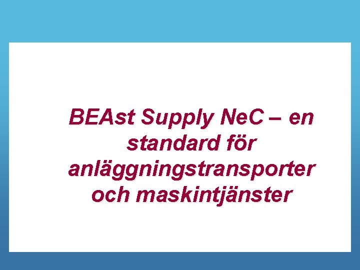 BEAst Supply Ne. C – en standard för anläggningstransporter och maskintjänster 