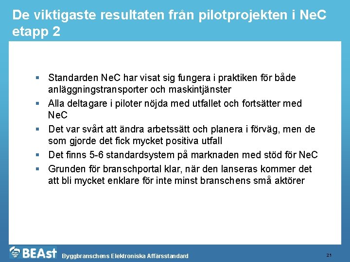 De viktigaste resultaten från pilotprojekten i Ne. C etapp 2 § Standarden Ne. C