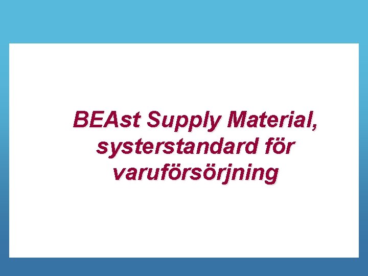 BEAst Supply Material, systerstandard för varuförsörjning 